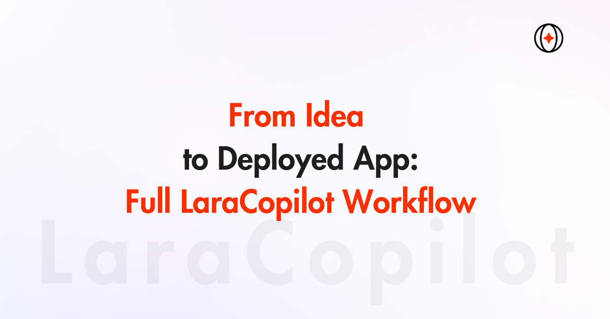 From Idea to Deployed App: Full LaraCopilot Workflow