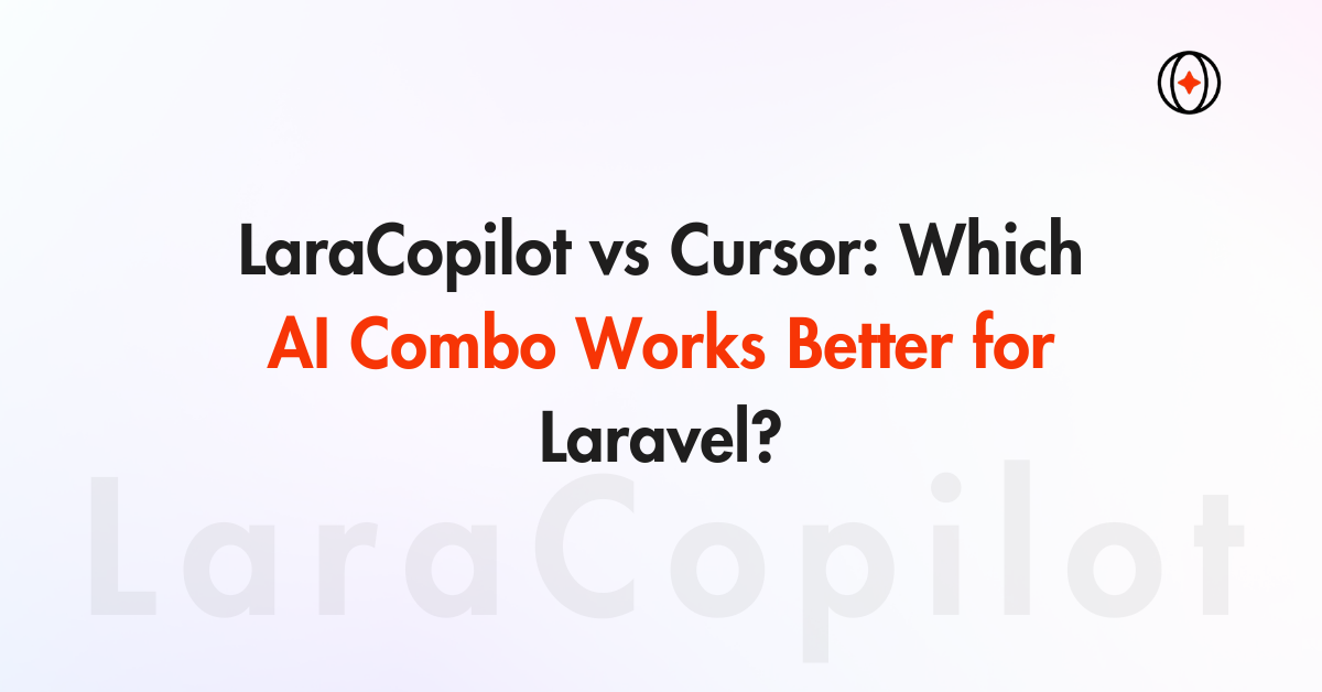 LaraCopilot vs Cursor: Which AI Combo Works Better for Laravel?