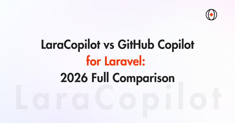 LaraCopilot vs GitHub Copilot for Laravel: 2026 Full Comparison
