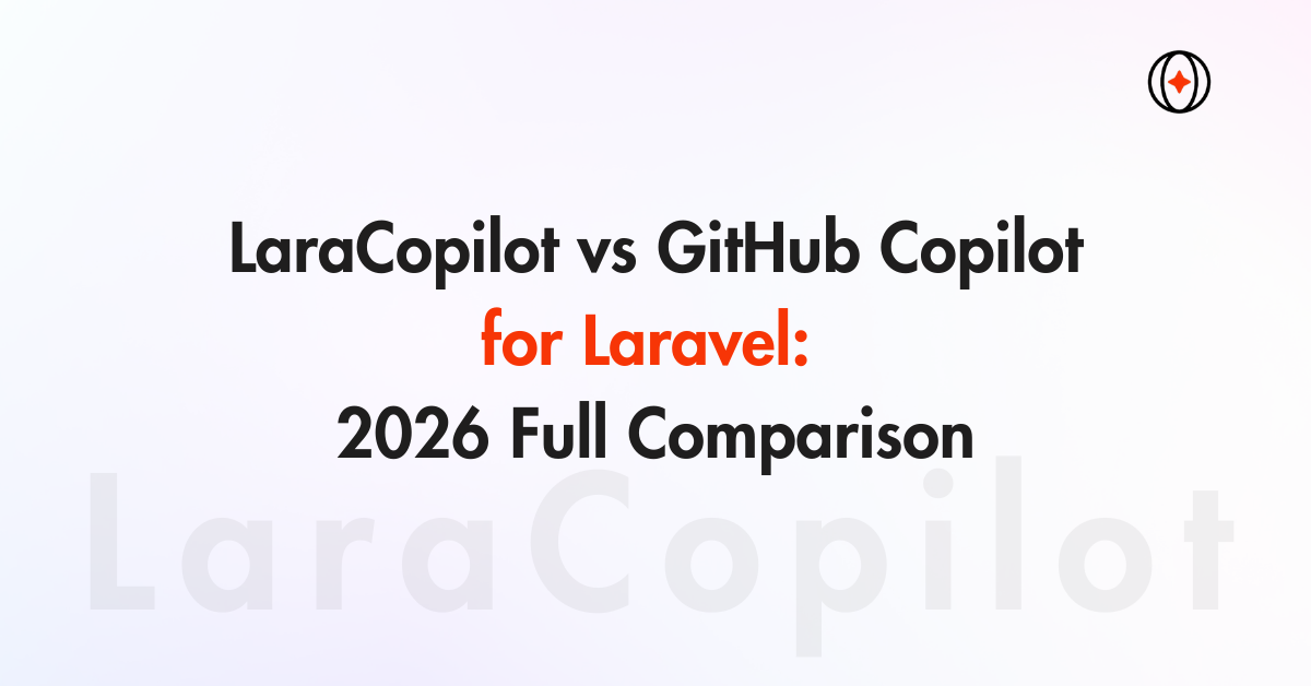 LaraCopilot vs GitHub Copilot for Laravel: 2026 Full Comparison