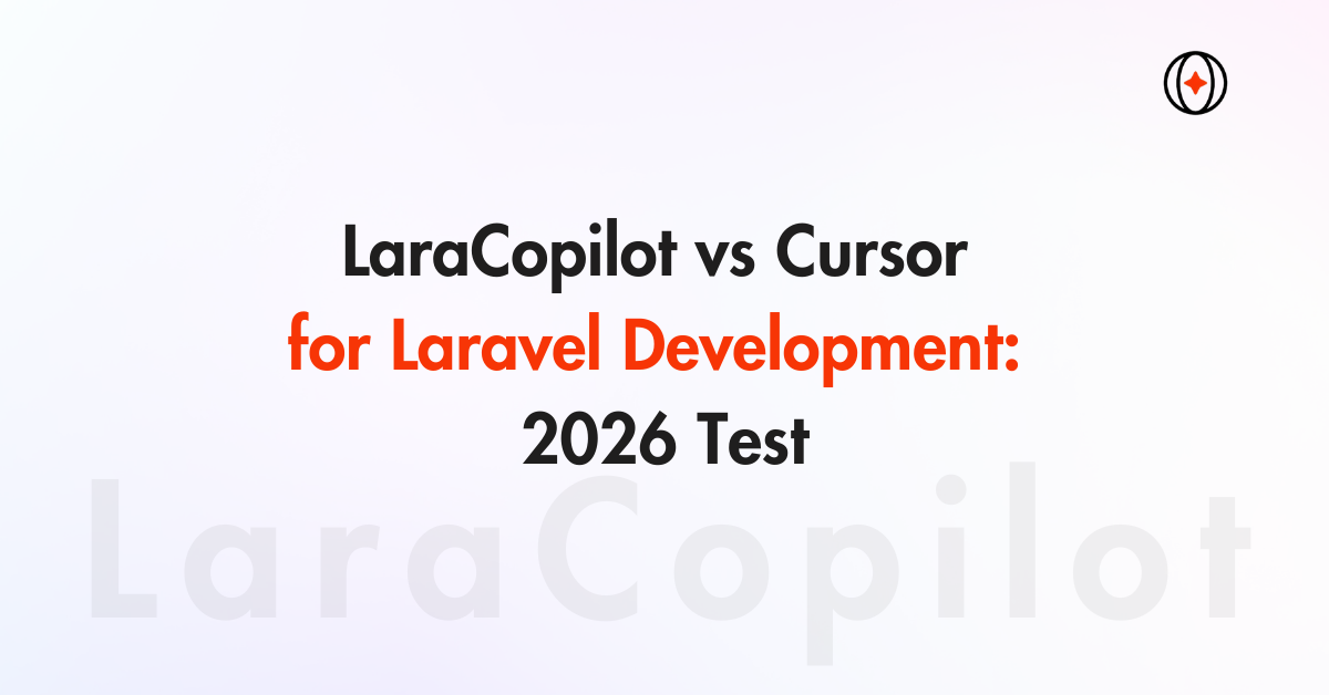 LaraCopilot vs Cursor for Laravel Development: 2026 Test