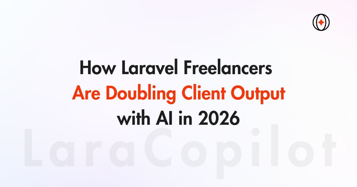 How Laravel Freelancers Are Doubling Client Output with AI in 2026