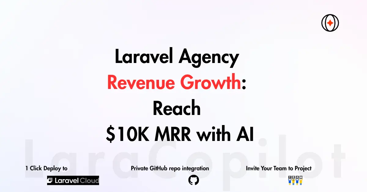 Laravel Agency Revenue Growth: Reach $10K MRR with AI