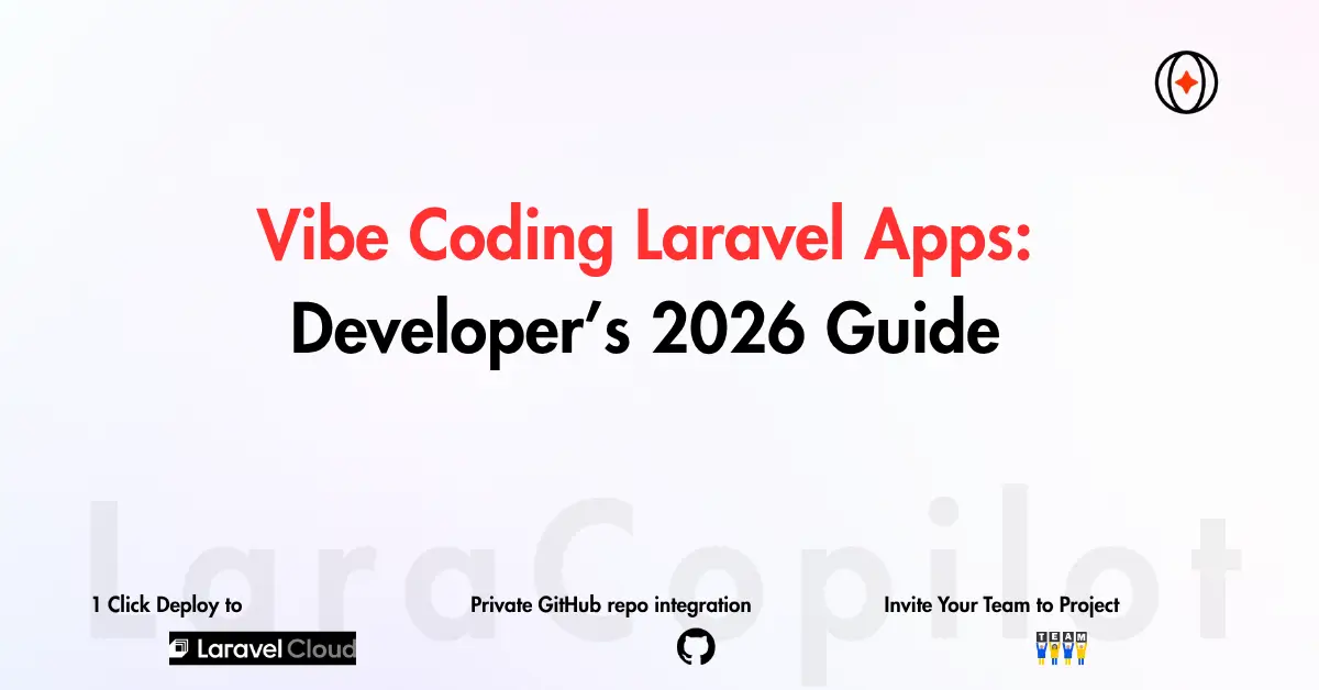 Vibe Coding Laravel Apps: Developer’s 2026 Guide