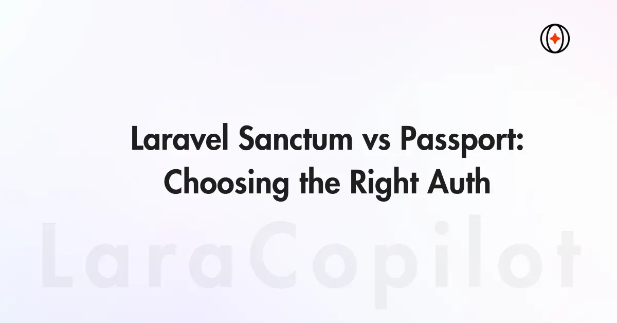 Laravel Sanctum vs Passport 2026: Which Auth to Use?